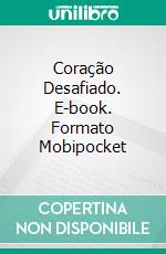 Coração Desafiado. E-book. Formato Mobipocket ebook di Tetsuya Koja ????