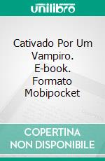 Cativado Por Um Vampiro. E-book. Formato Mobipocket ebook