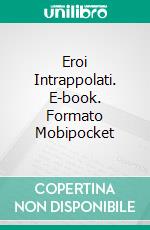 Eroi Intrappolati. E-book. Formato EPUB ebook di Jan Springer