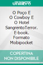 O Poço E O Cowboy E O Hotel SangrentoTerror. E-book. Formato Mobipocket ebook di Gerardo A Sánchez G.