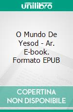 O Mundo De Yesod - Ar. E-book. Formato EPUB ebook