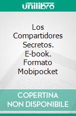 Los Compartidores Secretos. E-book. Formato Mobipocket ebook