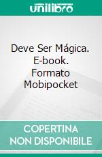 Deve Ser Mágica. E-book. Formato Mobipocket ebook di Sandra Sookoo