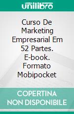 Curso De Marketing Empresarial Em 52 Partes. E-book. Formato Mobipocket ebook di Owen Jones