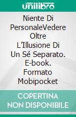 Niente Di PersonaleVedere Oltre L’Illusione Di Un Sé Separato. E-book. Formato Mobipocket ebook di Nirmala