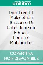 Doni Freddi E MaledettiUn Racconto Di Baker Johnson. E-book. Formato Mobipocket ebook