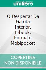 O Despertar Da Garota Interior. E-book. Formato Mobipocket ebook di Jan Springer