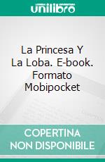 La Princesa Y La Loba. E-book. Formato Mobipocket ebook