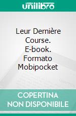 Leur Dernière Course. E-book. Formato Mobipocket ebook di Cristina Origone