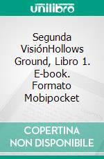 Segunda VisiónHollows Ground, Libro 1. E-book. Formato Mobipocket ebook