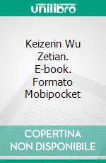 Keizerin Wu Zetian. E-book. Formato Mobipocket ebook di Laurel A Rockefeller