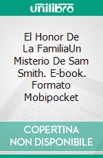 El Honor De La FamiliaUn Misterio De Sam Smith. E-book. Formato Mobipocket ebook di Hannah Howe