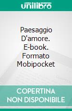 Paesaggio D'amore. E-book. Formato Mobipocket ebook di River Ford