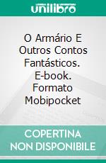 O Armário E Outros Contos Fantásticos. E-book. Formato Mobipocket ebook di ESTHER HERVY