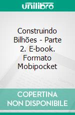 Construindo Bilhões - Parte 2. E-book. Formato Mobipocket ebook