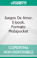 Juegos De Amor. E-book. Formato Mobipocket ebook