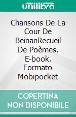 Chansons De La Cour De BeinanRecueil De Poèmes. E-book. Formato Mobipocket ebook