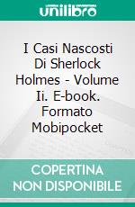 I Casi Nascosti Di Sherlock Holmes - Volume Ii. E-book. Formato Mobipocket ebook