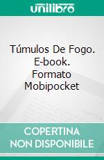 Túmulos De Fogo. E-book. Formato Mobipocket ebook di Aeryn Anders