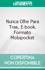 Nunca Olhe Para Tras. E-book. Formato Mobipocket ebook