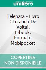 Telepata - Livro 5Lutando De Volta!. E-book. Formato Mobipocket ebook di Katrina Kahler