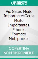 Vic Gatos Muito ImportantesGatos Muito Importantes. E-book. Formato Mobipocket ebook