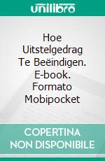 Hoe Uitstelgedrag Te Beëindigen. E-book. Formato Mobipocket ebook