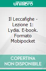 Il Leccafighe - Lezione 1: Lydia. E-book. Formato Mobipocket ebook di V.A.Gyna