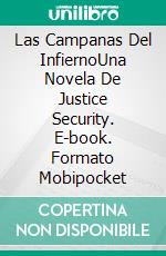 Las Campanas Del InfiernoUna Novela De Justice Security. E-book. Formato Mobipocket