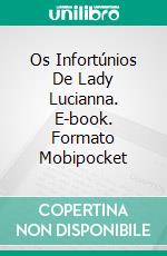 Os Infortúnios De Lady Lucianna. E-book. Formato Mobipocket ebook di Christina McKnight