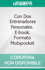 Con Dos Entrenadores Personales. E-book. Formato Mobipocket ebook di Jasmine Black