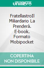 FratellastroIl Miliardario La Prenderà. E-book. Formato Mobipocket ebook