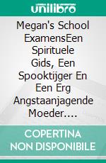 Megan's School ExamensEen Spirituele Gids, Een Spooktijger En Een Erg Angstaanjagende Moeder. E-book. Formato Mobipocket ebook di Owen Jones