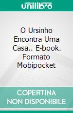 O Ursinho Encontra Uma Casa.. E-book. Formato Mobipocket ebook di Linda Henderson