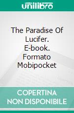 The Paradise Of Lucifer. E-book. Formato Mobipocket ebook