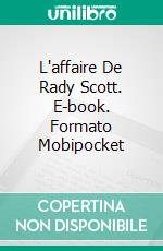 L'affaire De Rady Scott. E-book. Formato Mobipocket ebook di MOHAMED BOUZITOUNE