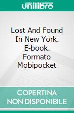 Lost And Found In New York. E-book. Formato Mobipocket