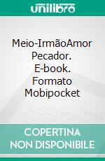 Meio-IrmãoAmor Pecador. E-book. Formato Mobipocket ebook