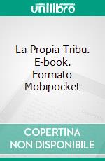 La Propia Tribu. E-book. Formato Mobipocket ebook