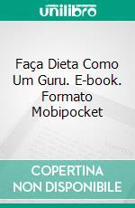 Faça Dieta Como Um Guru. E-book. Formato Mobipocket ebook