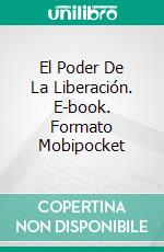 El Poder De La Liberación. E-book. Formato Mobipocket ebook di Evangelist Osazuwa Victor