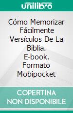 Cómo Memorizar Fácilmente Versículos De La Biblia. E-book. Formato Mobipocket ebook