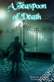 A Teaspoon of Death. E-book. Formato EPUB ebook di Sarthak Khurana