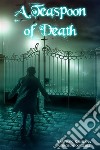 A Teaspoon of Death. E-book. Formato EPUB ebook