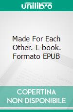 Made For Each Other. E-book. Formato EPUB ebook