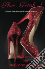 shoe Fetish 1: A Woman's Love for Her Shoes & Her Men. E-book. Formato EPUB ebook