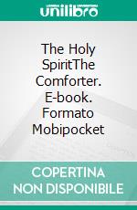 The Holy SpiritThe Comforter. E-book. Formato Mobipocket ebook