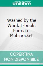 Washed by the Word. E-book. Formato Mobipocket ebook