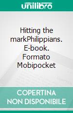 Hitting the markPhilippians. E-book. Formato Mobipocket ebook