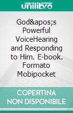 God's Powerful VoiceHearing and Responding to Him. E-book. Formato EPUB ebook di Rev. Robert A. Tucker